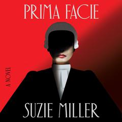 Prima Facie: A Novel Audiobook, by Suzie Miller