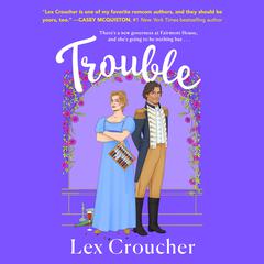 Trouble: A Novel Audiobook, by Lex Croucher