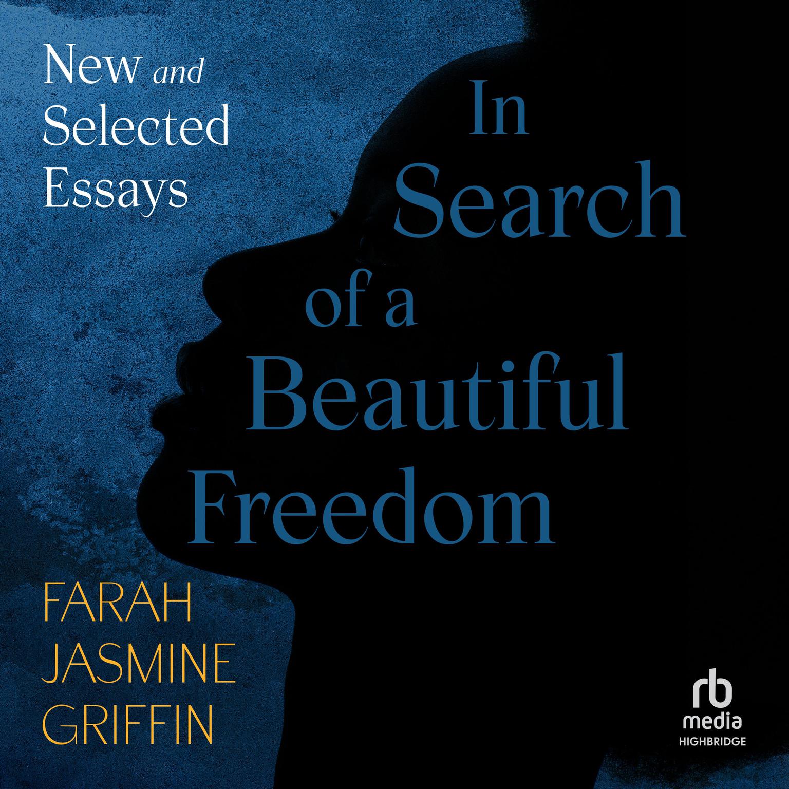 In Search of a Beautiful Freedom: New and Selected Essays Audiobook, by Farah Jasmine Griffin
