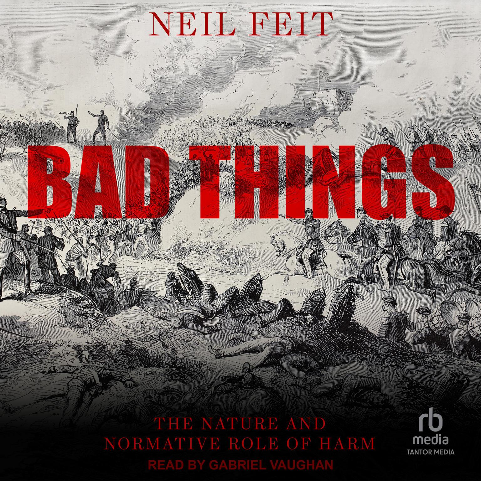 Bad Things: The Nature and Normative Role of Harm Audiobook, by Neil Feit