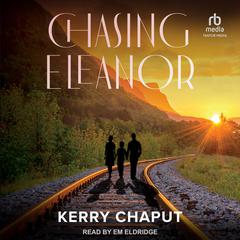 Chasing Eleanor Audiobook, by Kerry Chaput