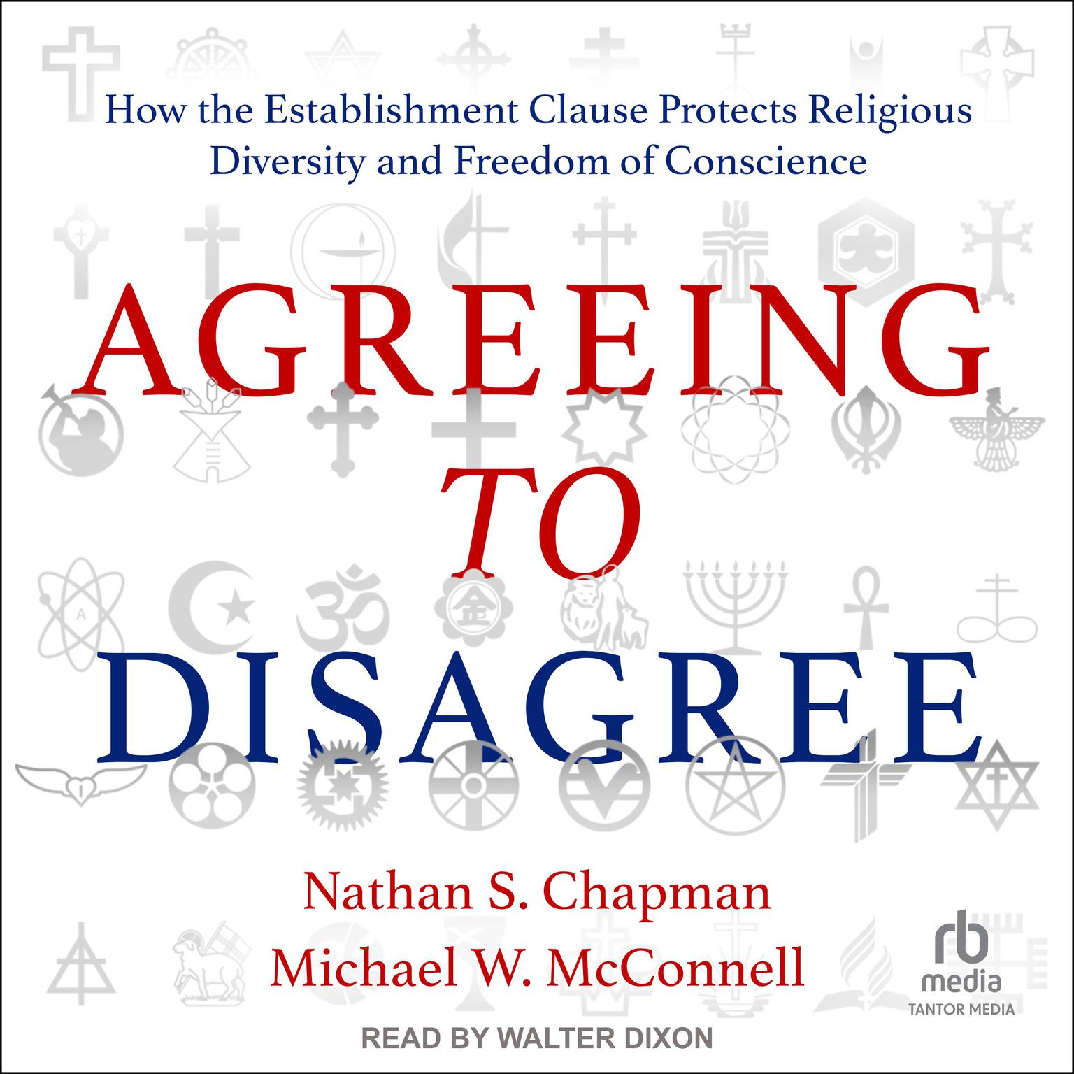 Agreeing to Disagree: How the Establishment Clause Protects Religious Diversity and Freedom of Conscience Audiobook, by Michael W. McConnell