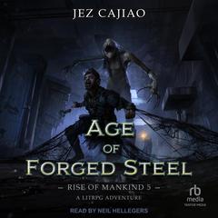Age of Forged Steel Audiobook, by Jez Cajiao