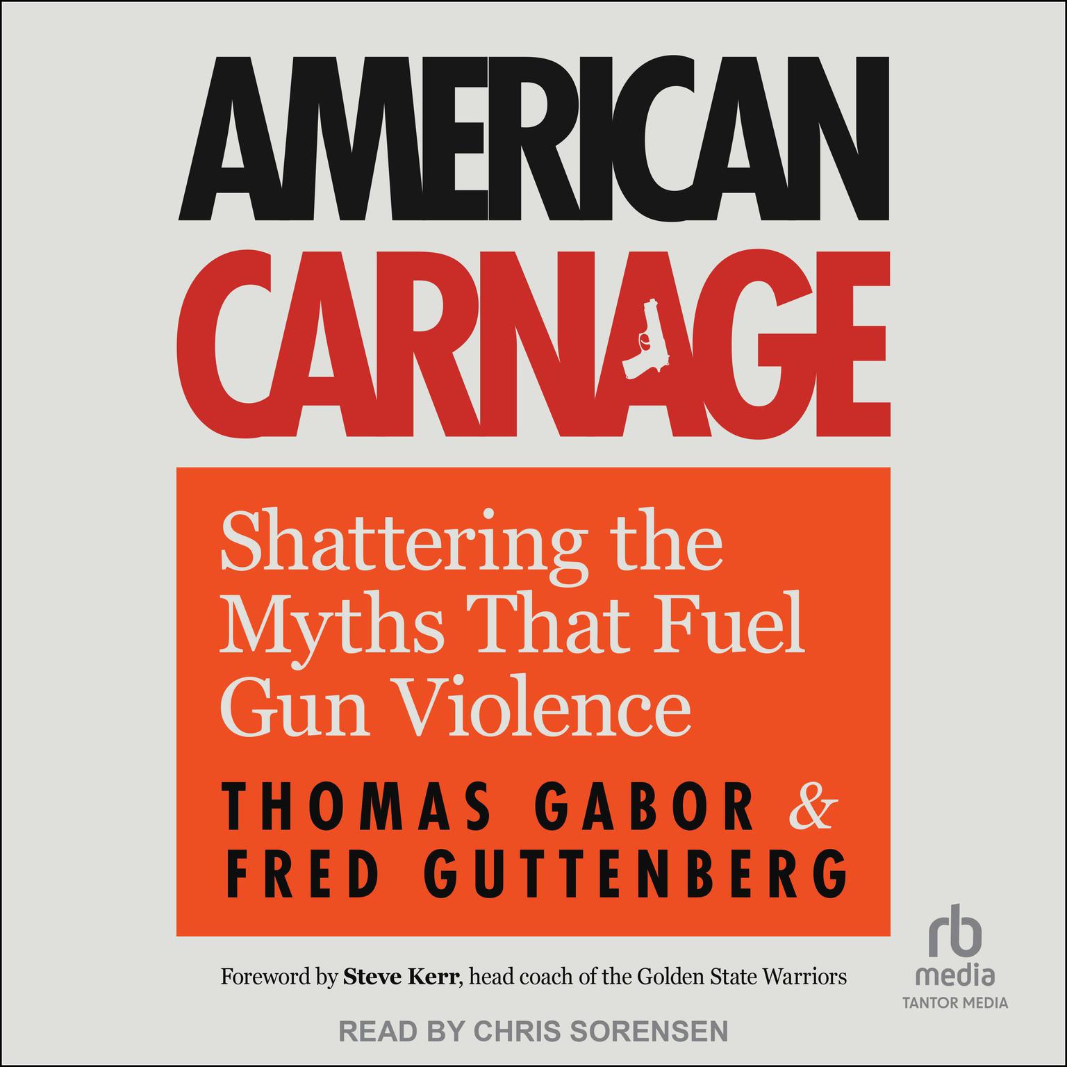 American Carnage: Shattering the Myths That Fuel Gun Violence Audiobook, by Fred Guttenberg