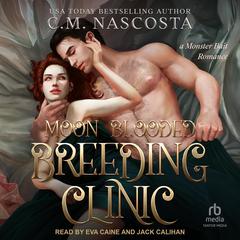 Moon Blooded Breeding Clinic Audiobook, by C. M. Nascosta