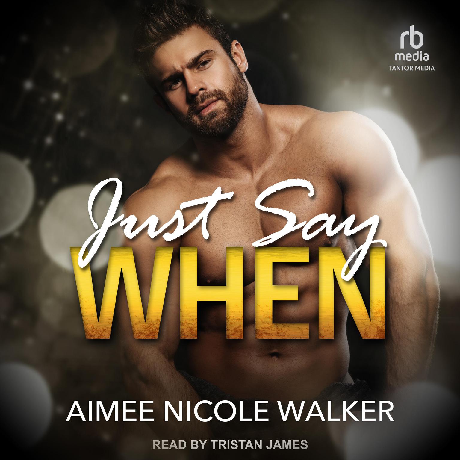 Just Say When Audiobook, by Aimee Nicole Walker