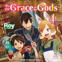 By the Grace of the Gods: Volume 4 Audiobook, by Roy 