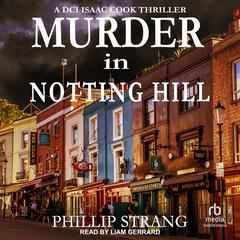 Murder in Notting Hill Audiobook, by Phillip Strang
