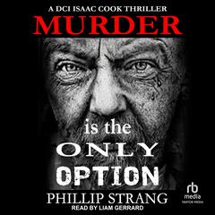 Murder is the Only Option Audiobook, by Phillip Strang