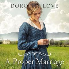 A Proper Marriage: A Novella Audiobook, by Dorothy Love
