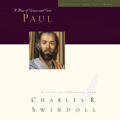 Great Lives: Paul: A Man of Grace and Grit Audiobook, by Charles R. Swindoll