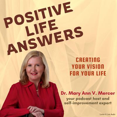 Positive Life Answers: Creating Your Vision For Your Life Audiobook, by Mary Ann Mercer