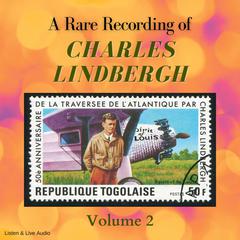 A Rare Recording of Charles Lindbergh - Volume 2 Audiobook, by Charles Lindbergh