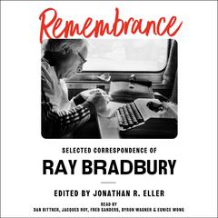 Remembrance: Selected Correspondence of Ray Bradbury Audiobook, by Ray Bradbury