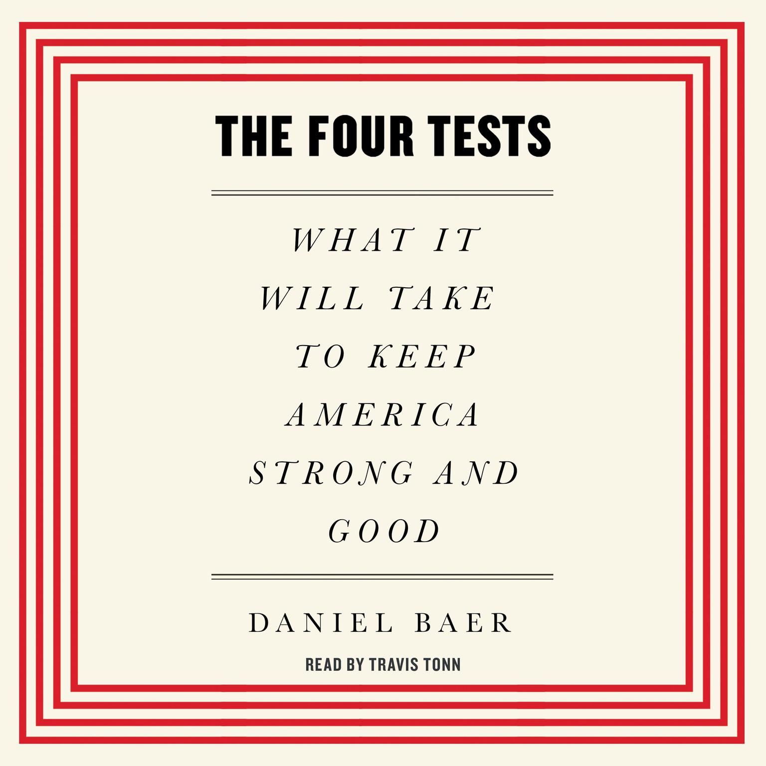 The Four Tests: What It Will Take to Keep America Strong and Good Audiobook, by Daniel Baer