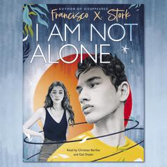 I Am Not Alone Audiobook, by Francisco X. Stork