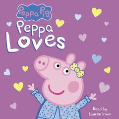 Peppa Loves (Peppa Pig) Audiobook, by Anita Sheih