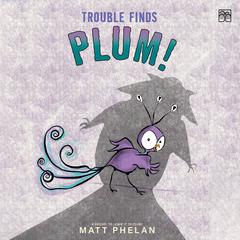 Trouble Finds Plum! Audiobook, by Matt Phelan
