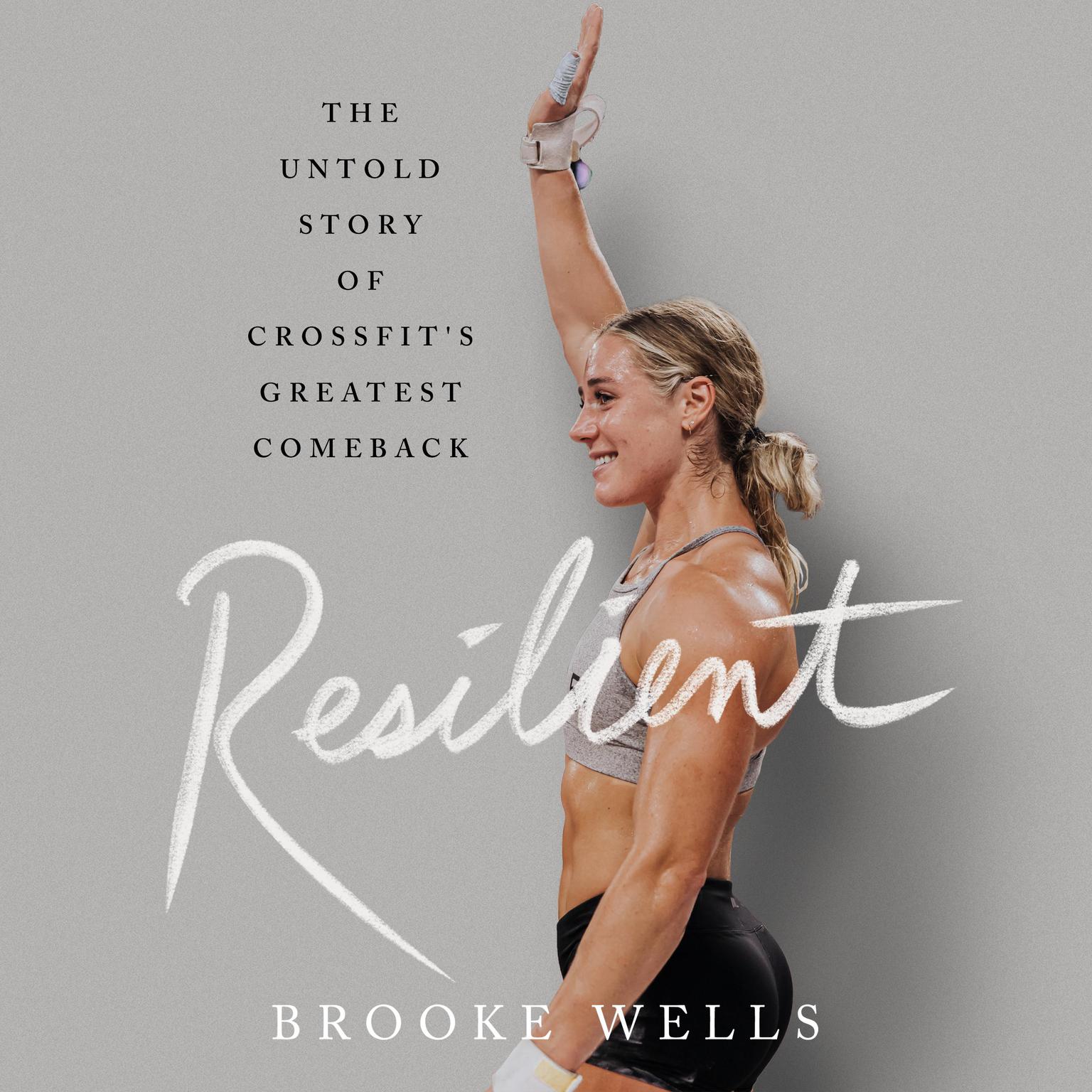 Resilient: The Untold Story of CrossFits Greatest Comeback Audiobook, by Brooke Foucault Welles