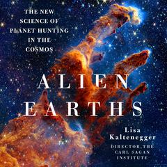 Alien Earths: The New Science of Planet Hunting in the Cosmos Audiobook, by Lisa Kaltenegger