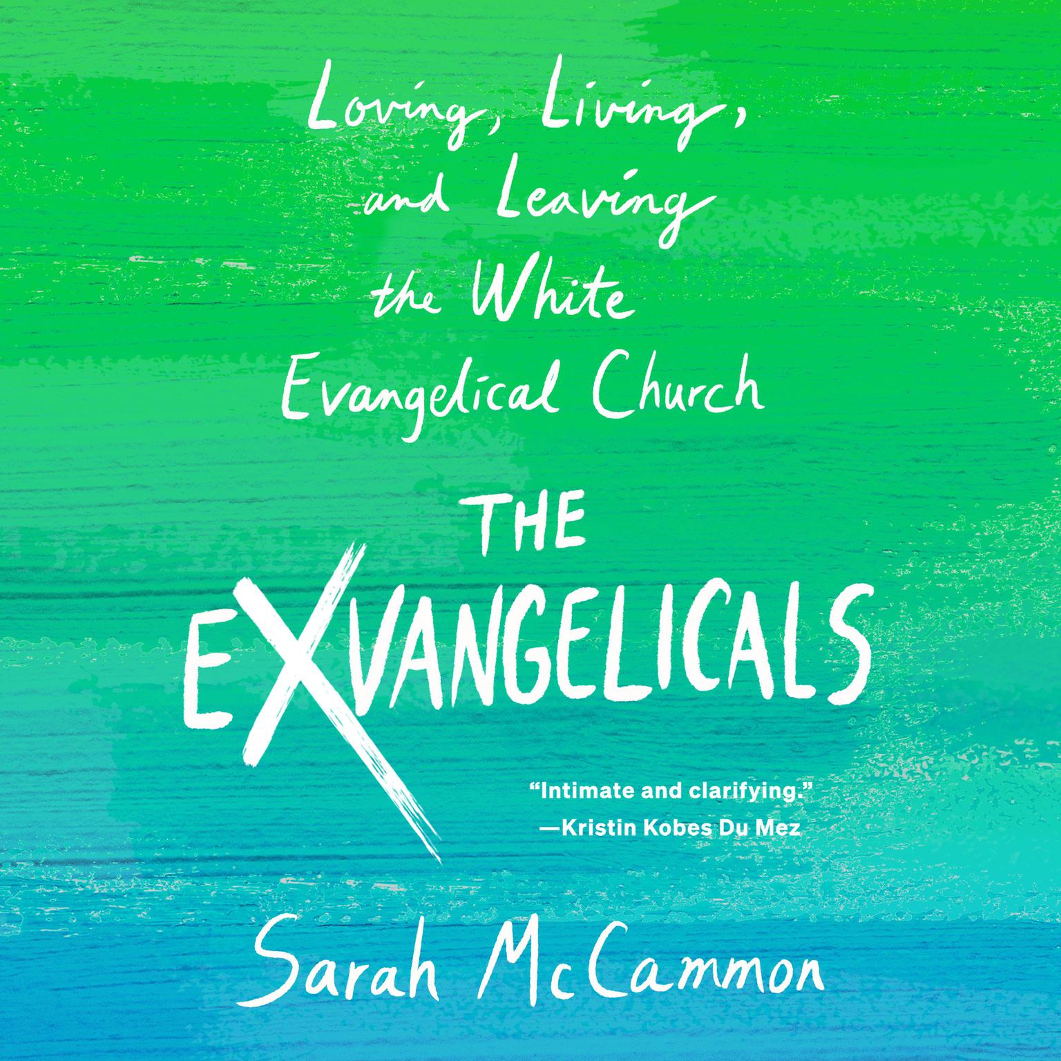 The Exvangelicals: Loving, Living, and Leaving the White Evangelical Church Audiobook, by Sarah McCammon