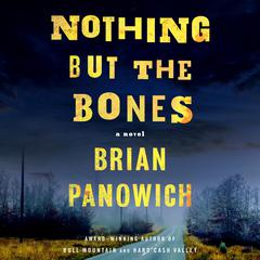 Nothing But the Bones: A Novel Audiobook, by Brian Panowich