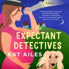 The Expectant Detectives: A Mystery Audiobook, by Kat Ailes