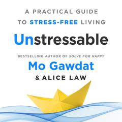 Unstressable: A Practical Guide to Stress-Free Living Audiobook, by Alice Law