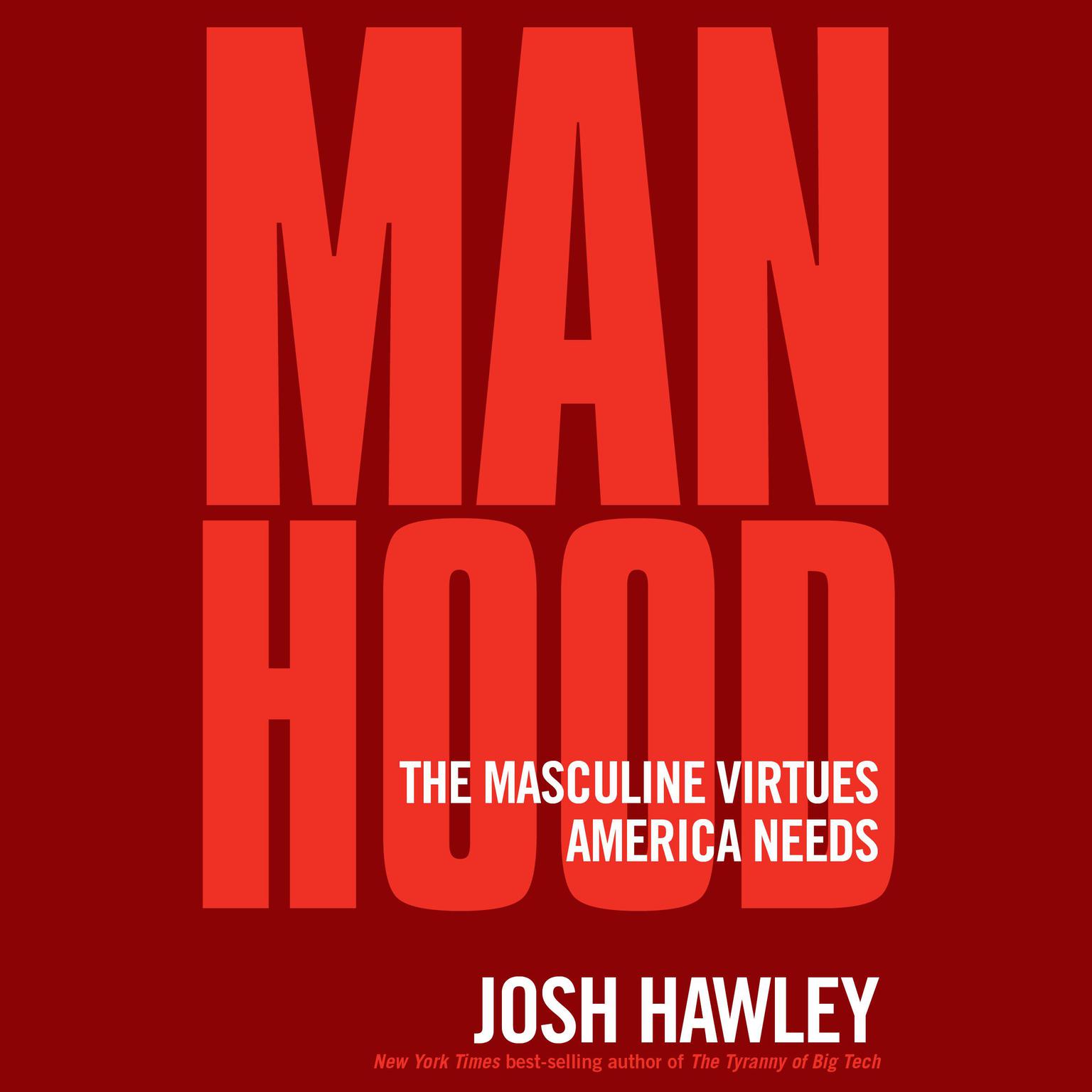 Manhood: The Masculine Virtues America Needs Audiobook, by Josh Hawley