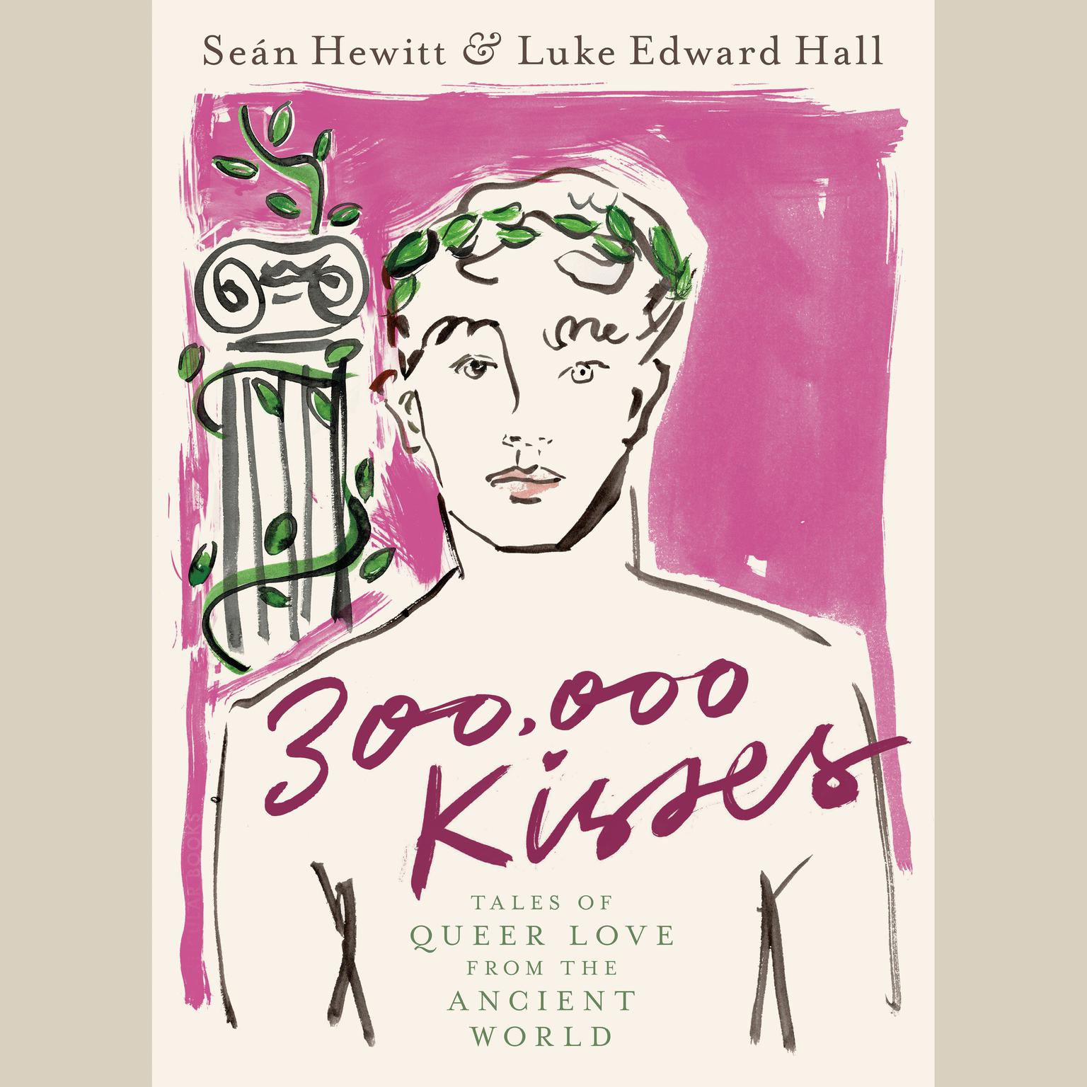 300,000 Kisses: Tales of Queer Love from the Ancient World Audiobook, by Seán Hewitt