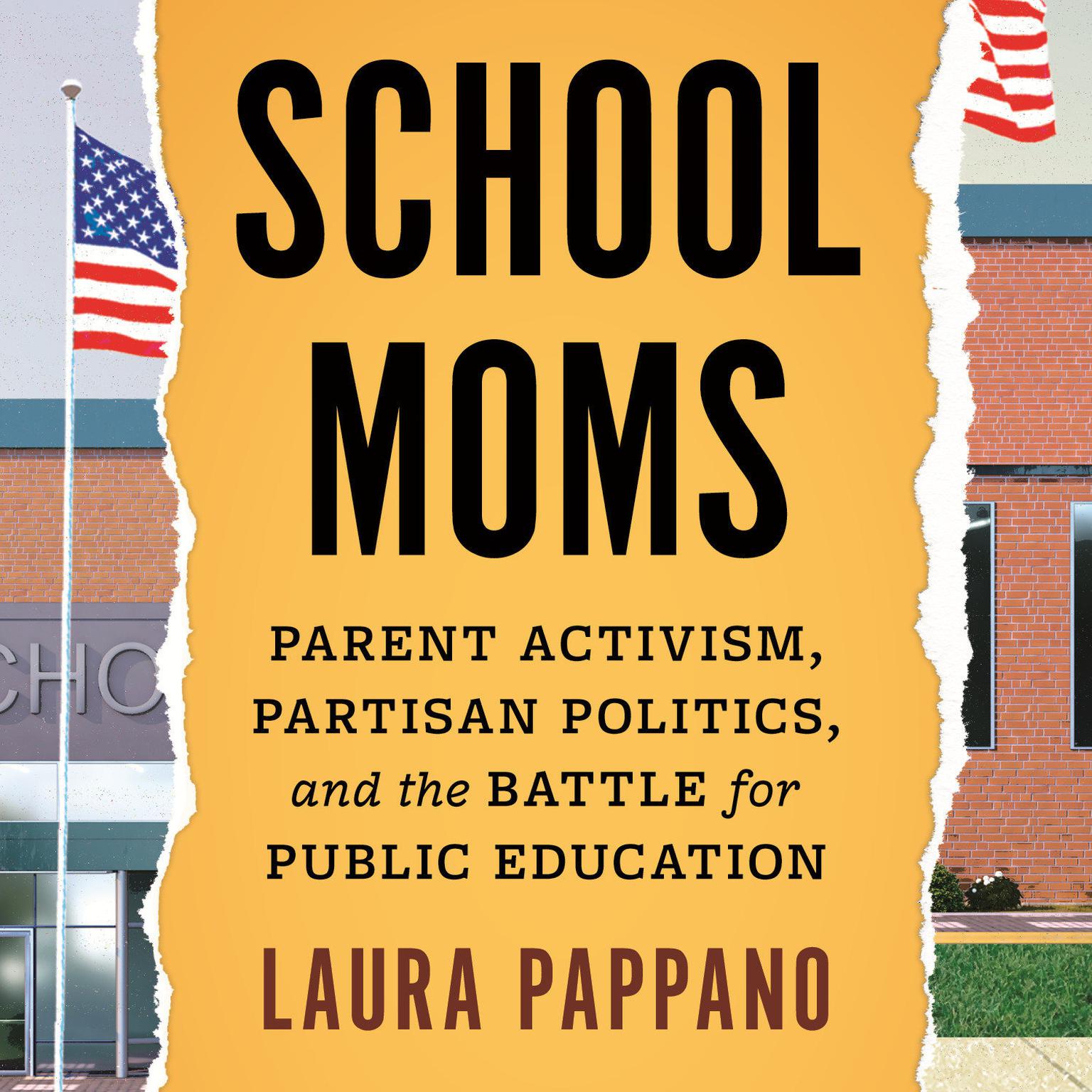 School Moms: Parent Activism, Partisan Politics, and the Battle for Public Education Audiobook, by Laura Pappano