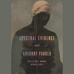Spectral Evidence: Poems Audiobook, by Gregory Pardlo