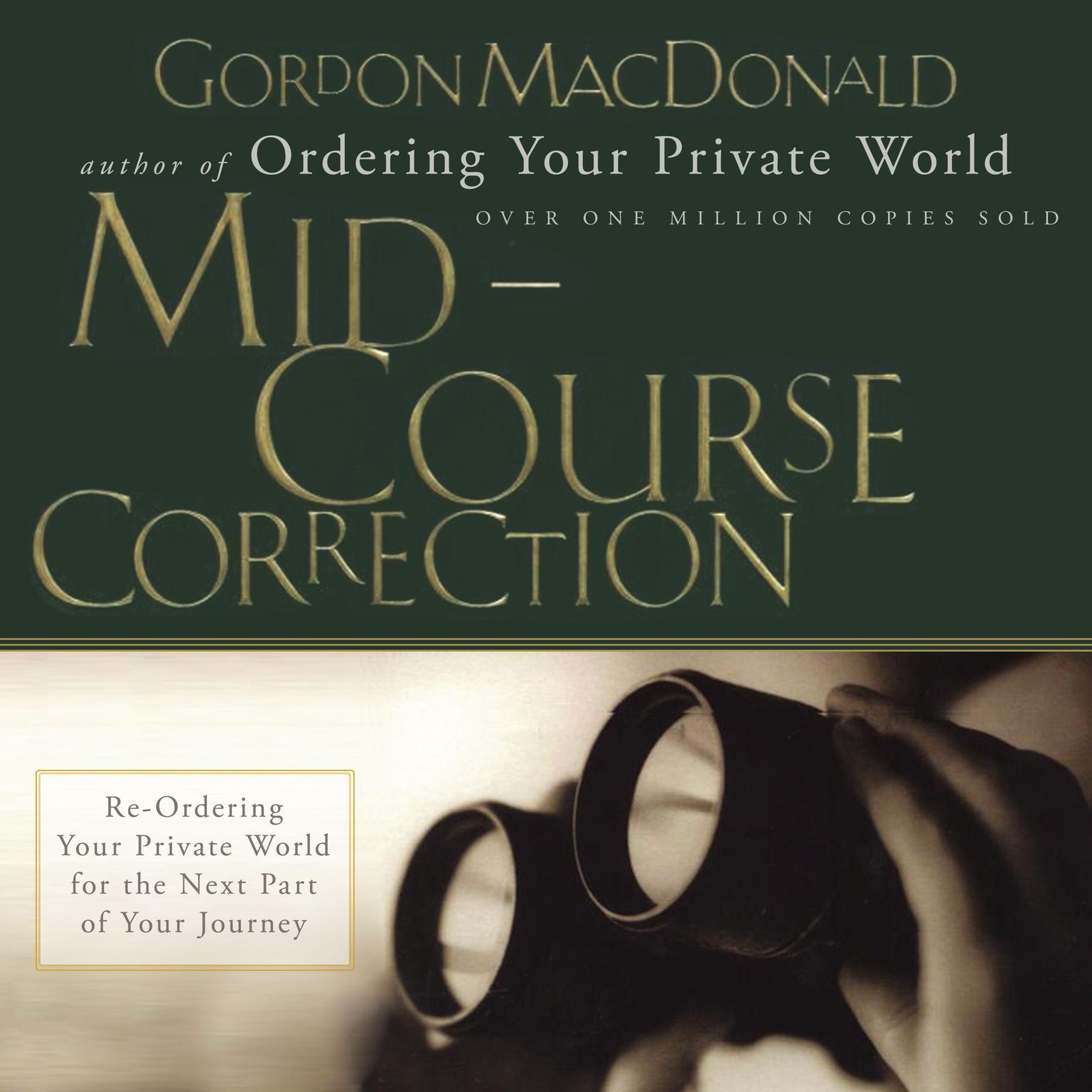 Mid-Course Correction: Re-Ordering Your Private World for the Second Half of Life Audiobook, by Gordon MacDonald
