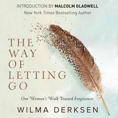 The Way of Letting Go: One Womans Walk toward Forgiveness Audiobook, by Wilma Derksen