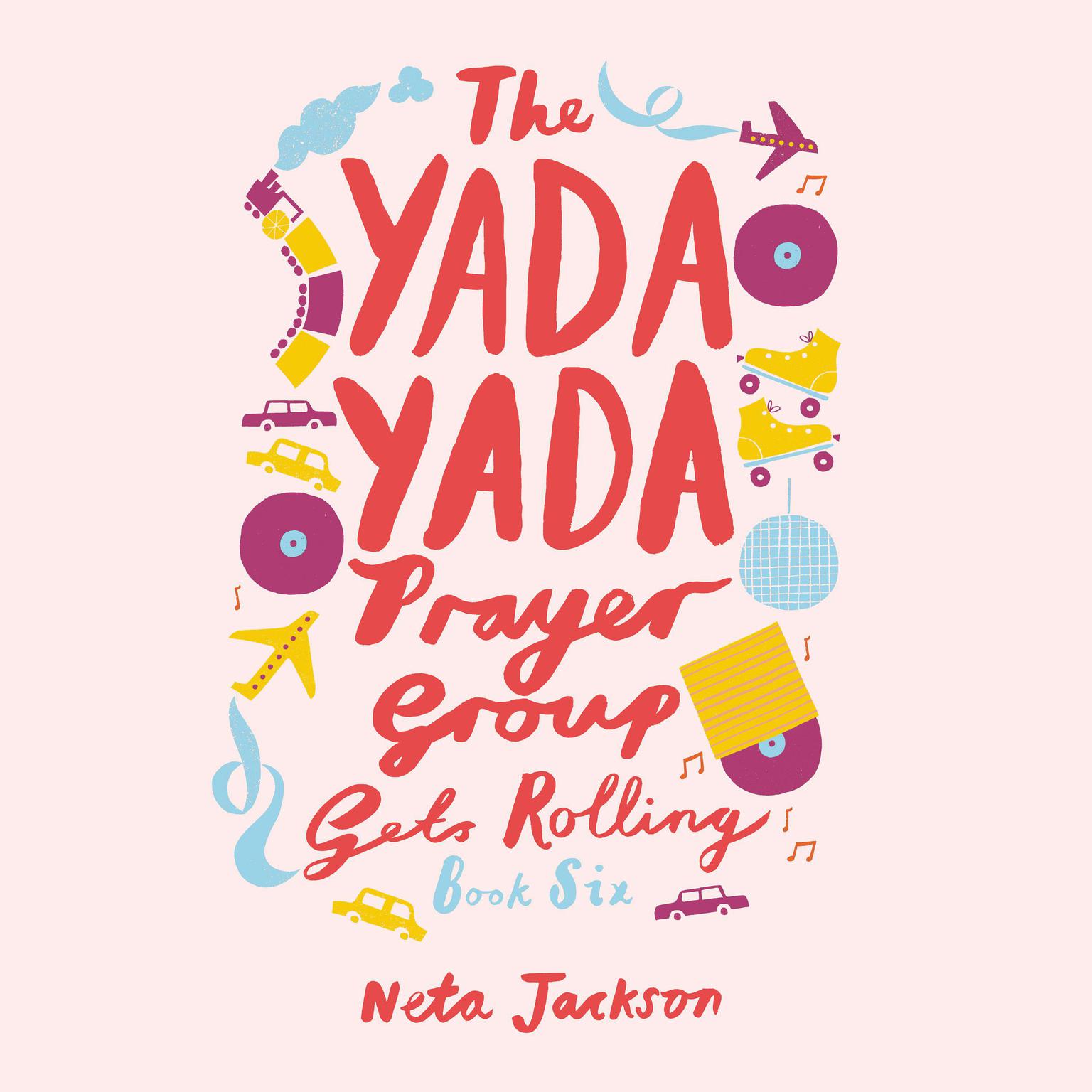 The Yada Yada Prayer Group Gets Rolling Audiobook, by Neta Jackson