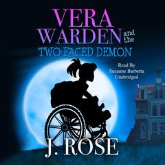 Vera Warden and the Two-Faced Demon Audiobook, by J. Rose