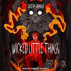 Wicked Little Things Audiobook, by Justin Arnold