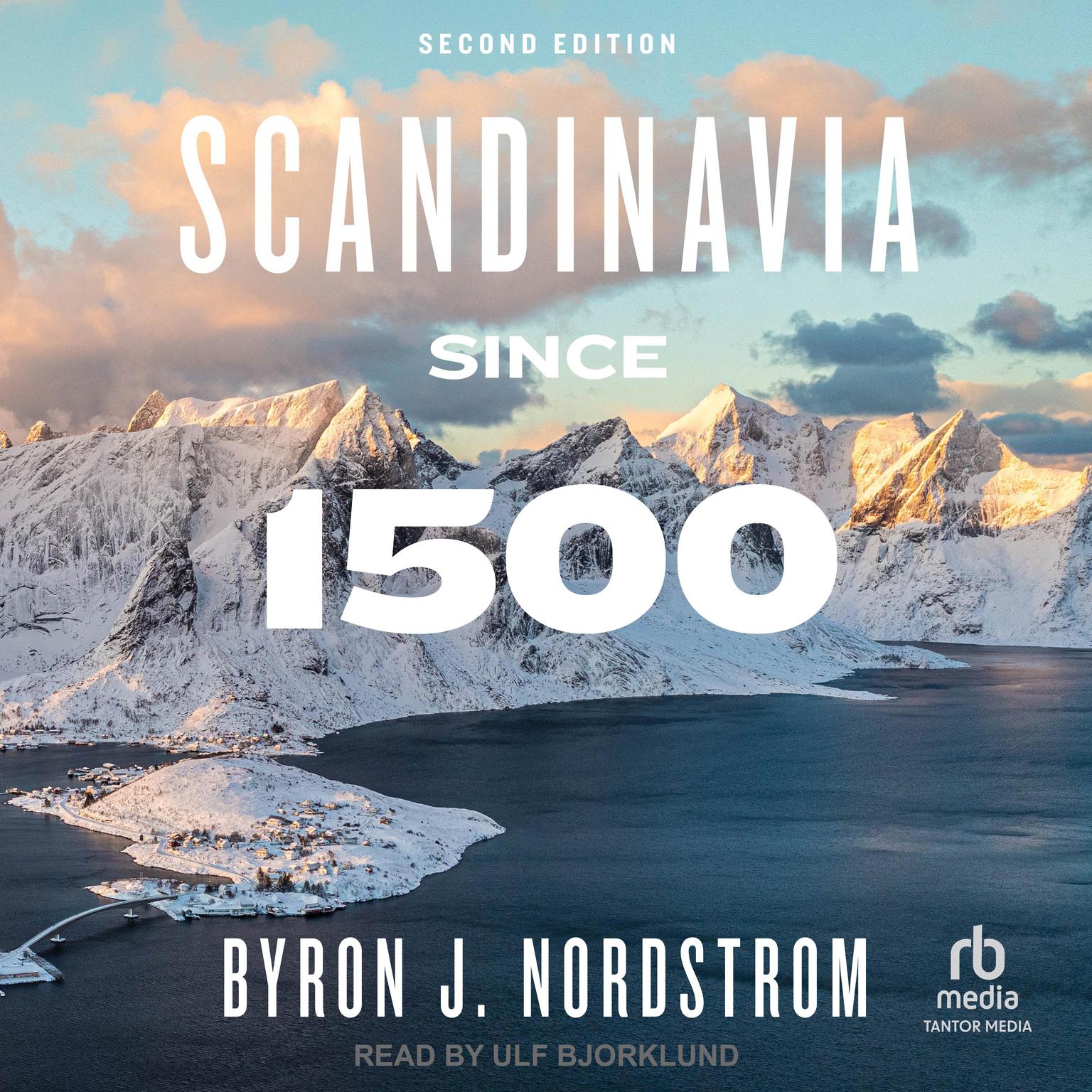 Scandinavia since 1500: Second Edition Audiobook, by Byron J. Nordstrom