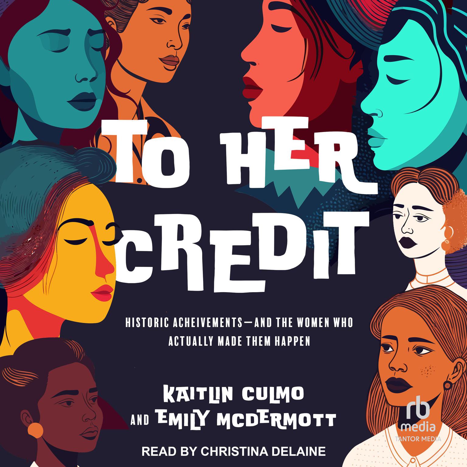 To Her Credit: Historic Achievements—and the Women Who Actually Made Them Happen Audiobook, by Emily McDermott