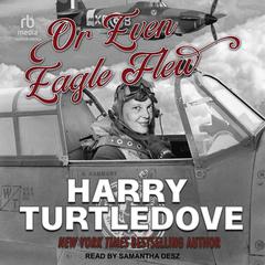 Or Even Eagle Flew Audiobook, by Harry Turtledove