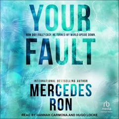 Your Fault Audiobook, by Mercedes Ron
