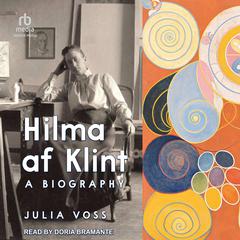 Hilma af Klint: A Biography Audiobook, by Julia Voss