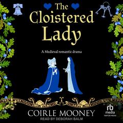 The Cloistered Lady Audiobook, by Coirle Mooney