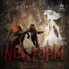 Nullform #7 Audiobook, by Dem Mikhailov