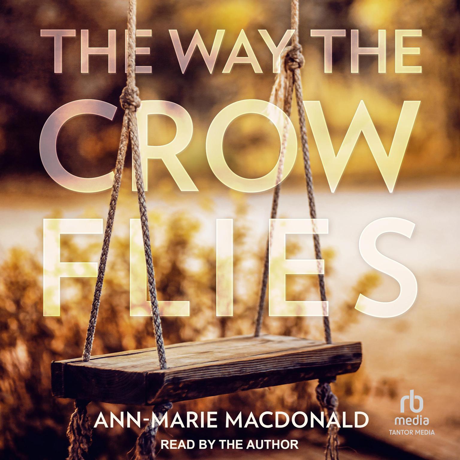The Way the Crow Flies: A Novel Audiobook, by Ann-Marie MacDonald