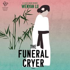 The Funeral Cryer: A Novel Audiobook, by Wenyan Lu