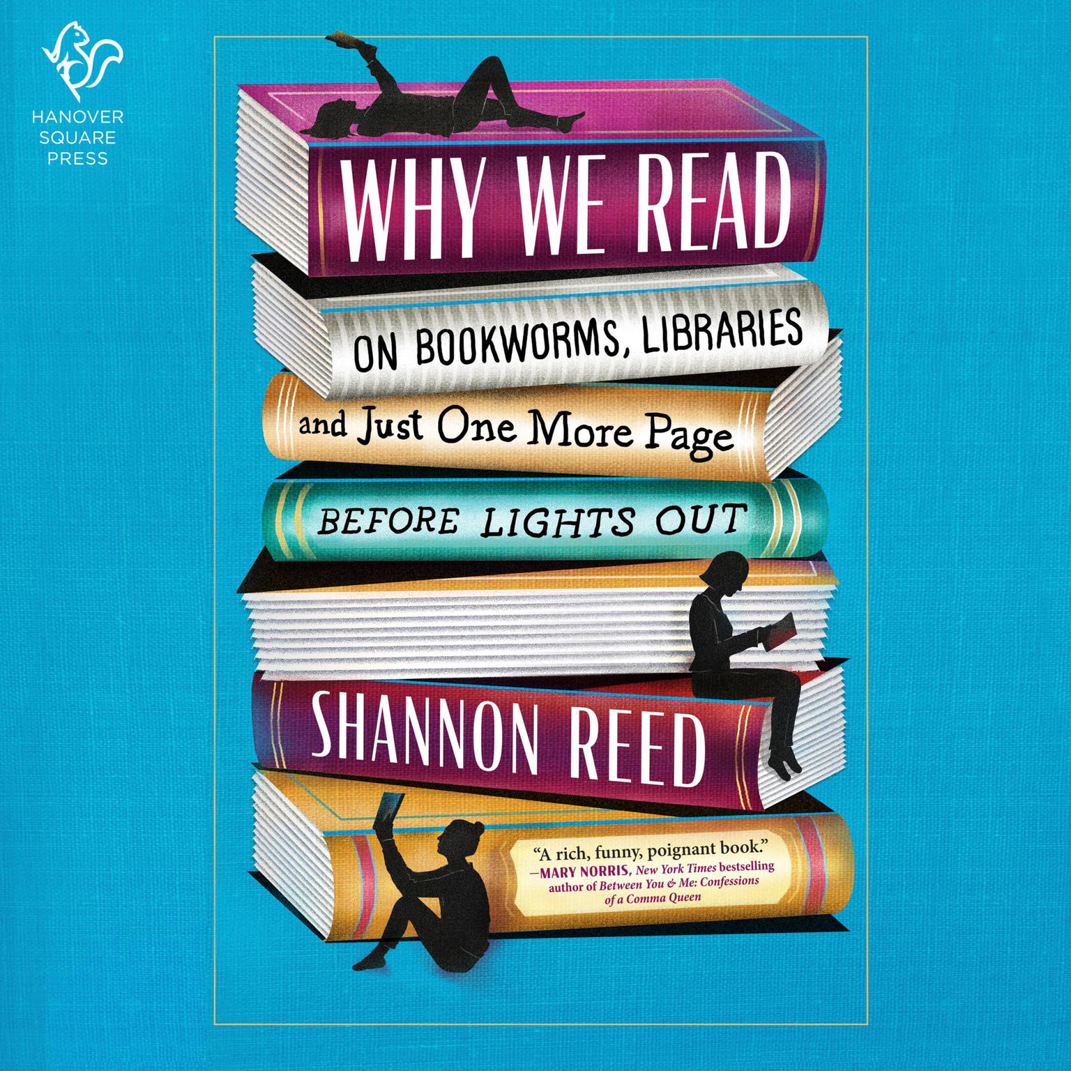 Why We Read: On Bookworms, Libraries, and Just One More Page before Lights Out  Audiobook, by Shannon Reed