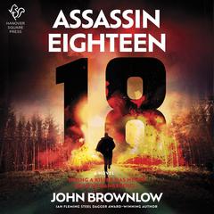 Assassin Eighteen: A Novel Audiobook, by John Brownlow
