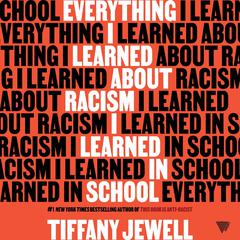 Everything I Learned About Racism I Learned in School Audiobook, by Tiffany Jewell