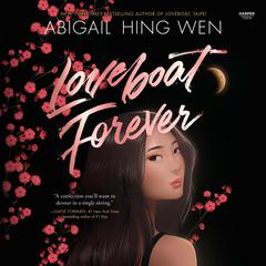 Loveboat Forever Audiobook, by Abigail Hing Wen